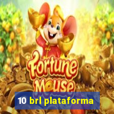 10 brl plataforma